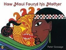 Peter Gossage Maori Legends / How Maui Found His Mother