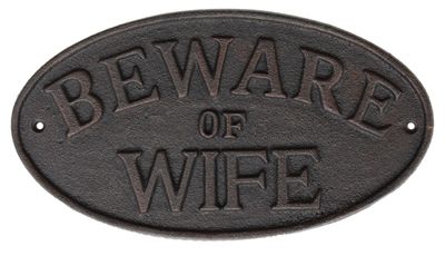 Cast Iron Beware of the Wife Plaque