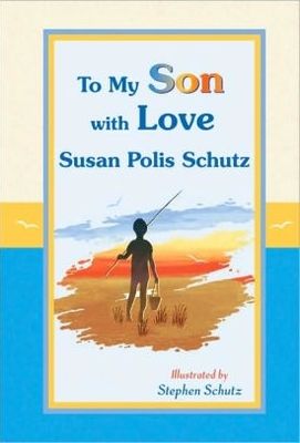 To My Son With Love - Susan Polis Schutz
