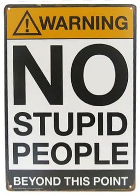Tin Sign - NO Stupid People