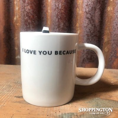 I Love You Because Mug