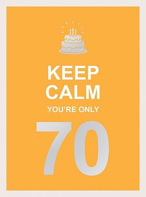 Gift Book / Keep Calm You&#039;re Only 70