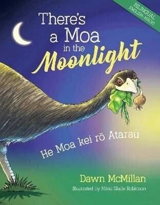 There&#039;s a Moa in the Moonlight: He Moa kei ro Atarau (Hardback, Bilingual)