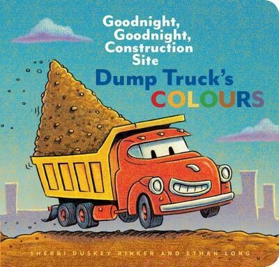 Dump Truck&#039;s Colours  (Goodnight Goodnight Construction Site)