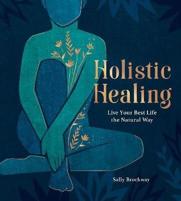 Holistic Healing - Live Your Best Life The Natural Way