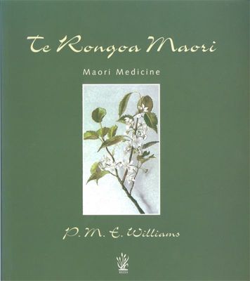 Te Rongoa Maori - Maori Medicine