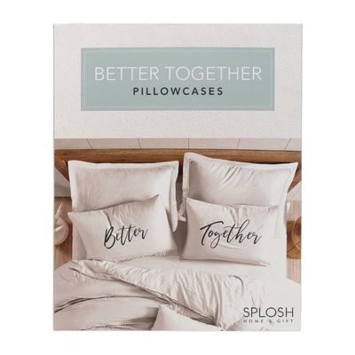 Pillow Case - Better Together
