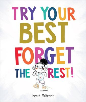 Try Your Best Forget The Rest