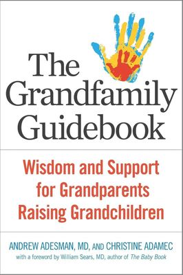 The Grandfamily Guidebook: Wisdom and Support for Grandparents Raising Grandchildren