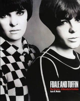 FOALE AND TUFFIN: SIXTIES, A DECADE IN FASHION