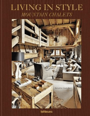 LIVING IN STYLE: MOUNTAIN CHALETS REVISED EDITION