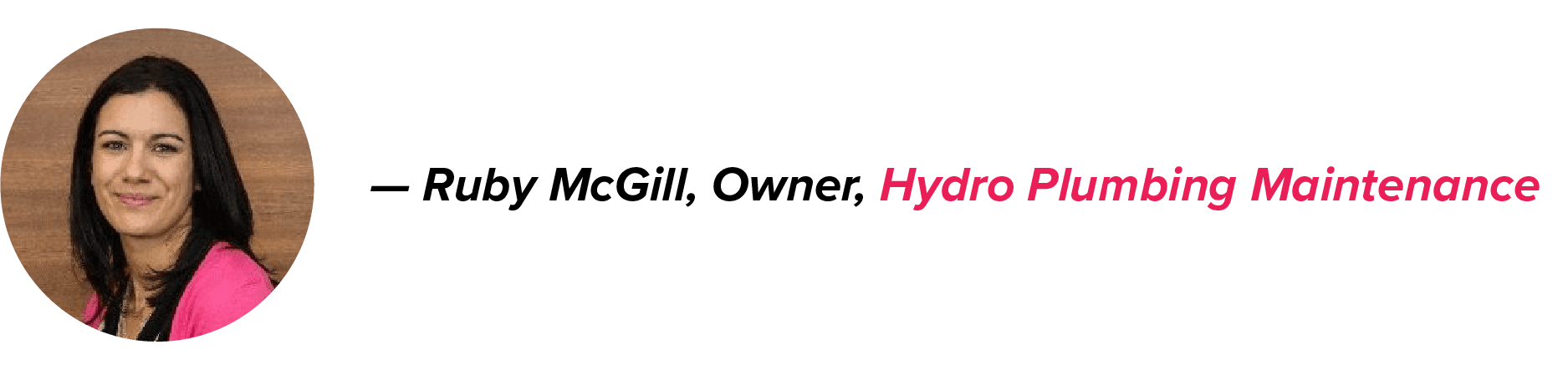 Ruby McGill, Owner of Hydro Plumbing Maintenance, with a circular profile image on the left and her business name in italic pink text