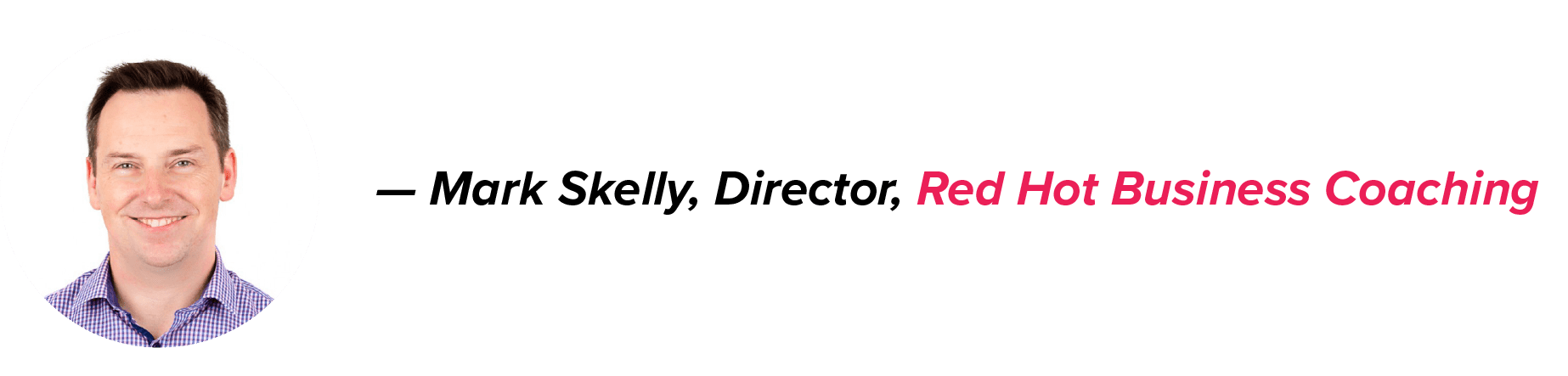 Mark Skelly, Director of Red Hot Business Coaching, smiling in a checkered shirt, with his name and title in black and company name in pink