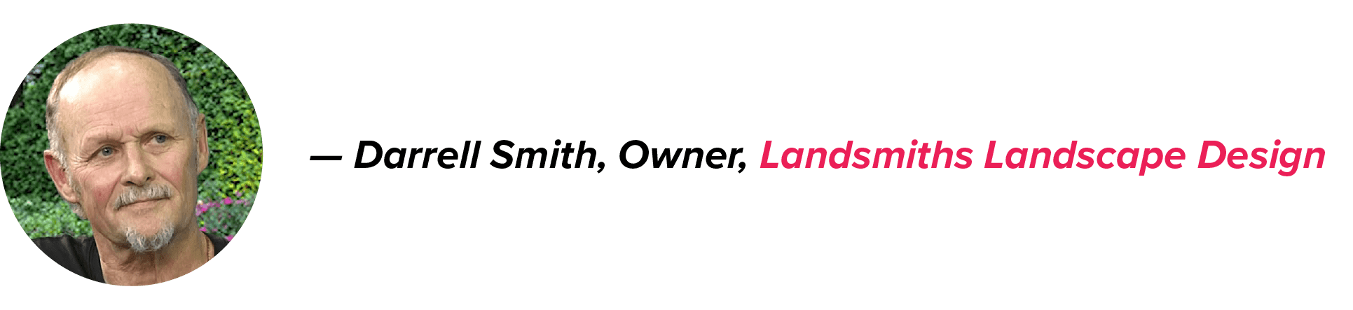 Darrell Smith, Owner of Landsmiths Landscape Design, in a headshot with a green background, his name in black and company name in pink