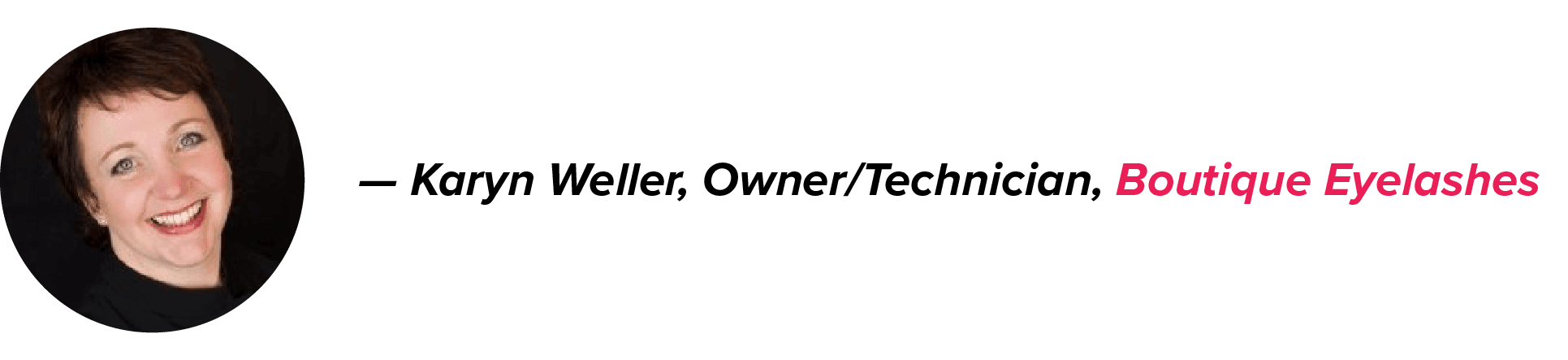 Karyn Weller, Owner of Boutique Eyelashes, smiling with short dark hair, wearing a black top, with her name in black and business name in pink