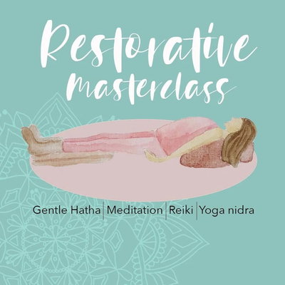 Restorative Masterclass: 8th August, 6.30pm-8pm