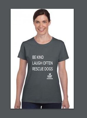 *SALE* Be Kind, Laugh Often, Rescue Dogs - Womans Tee