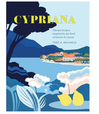 Cypriana - Vibrant recipes inspired by the food of Greece &amp; Cyprus