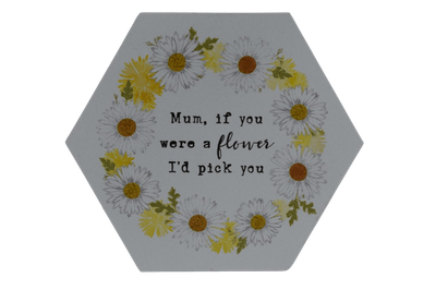 Bee Hexagonal Sign - &#039;Mum, if you were a flower...&#039;