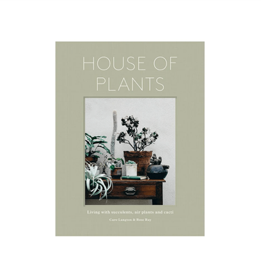 House of Plants by Caro Langton &amp; Rose Ray