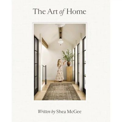 The Art of Home - by Shea McGee