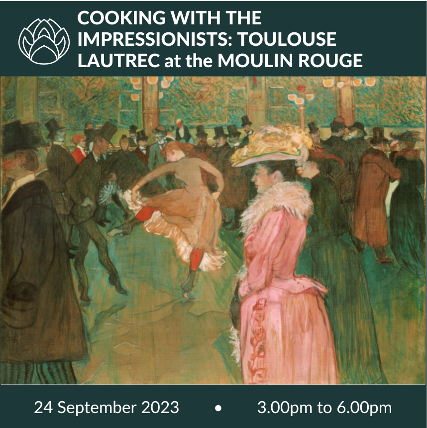 24 September 2023 | Cooking with the Impressionists: Toulouse Lautrec-SOLD OUT JOIN WAITLIST