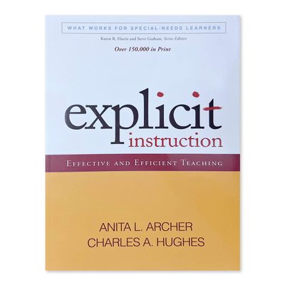 Explicit Instruction: Effective and Efficient Teaching by Anita L. Archer and Charles A. Hughes