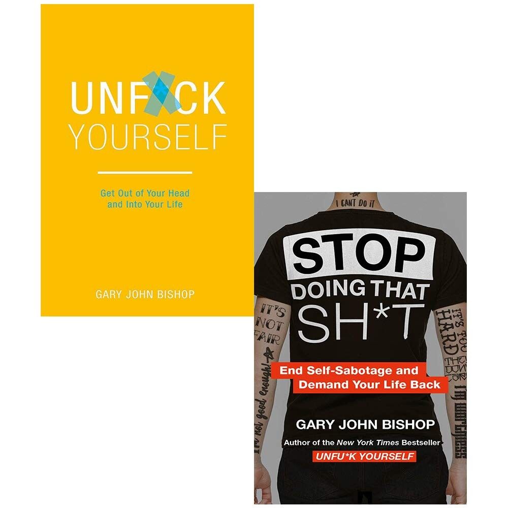 Unf*ck Yourself: Get out of your head and into your life &amp; Stop Doing That Sh*t: End Self-Sabotage