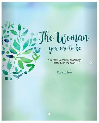 The Woman You Are To Be: a freeflow journal for ponderings of the head and heart
