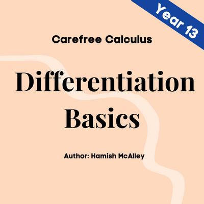 Carefree Calculus - Differentiation Basics - Year 13 - 5 modules with 5 assessment quizzes