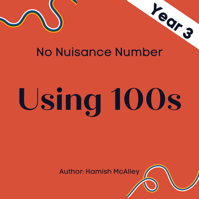 No Nuisance Number - Using 100s - Year 3 - 5 modules with 5 assessment quizzes