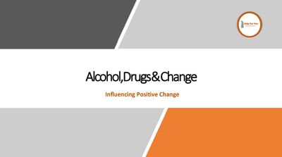 Alcohol, Drugs &amp; Change - Influencing Positive Change
