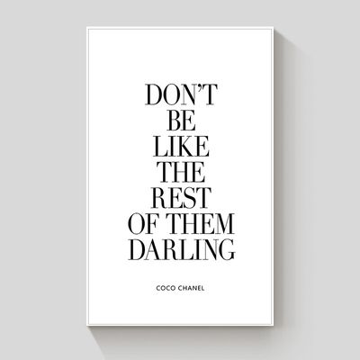 Don&rsquo;t Be Like The Rest of Them Darling framed canvas 70x100cm