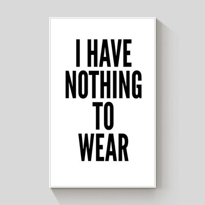 I Have Nothing to Wear framed canvas 60x90cm