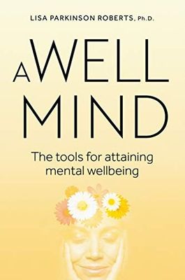 A Well Mind - The tools for attaining mental wellbeing