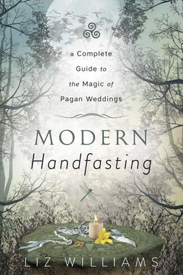 Modern Handfasting - A Complete Guide to the Magic of Pagan Weddings