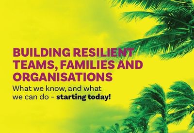 Building Resilient Families, Teams &Organisations