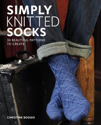 Simply Knitted Socks: 30 Beautiful Patterns to Create, by Christine Boggis