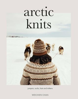 Arctic Knits Jumpers, Socks, Mittens and More, by Weichien Chan
