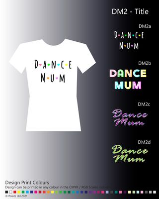 Entourage Tshirt printed with a variety of &quot;Title - Dance Mum&quot; designs