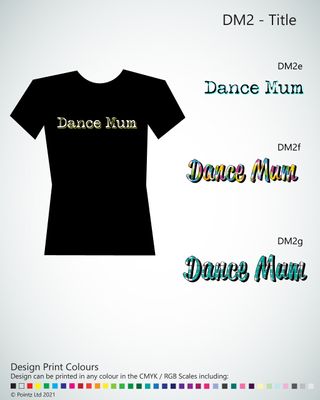 Entourage Tshirt printed with a variety of &quot;Title - Dance Mum&quot; designs