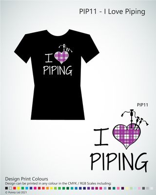 Scottish Tshirt printed with &quot;I Love Piping&quot; design