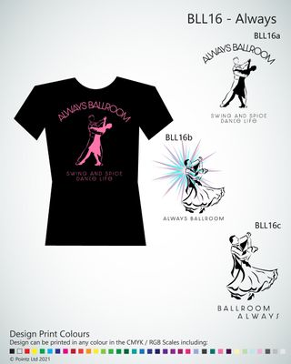 Ballroom Tshirt printed with a variety of &quot;Always&quot; Designs