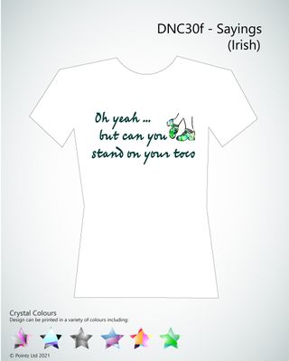 Dance Tshirt printed with &quot;Sayings: on toes (Irish)&quot; design