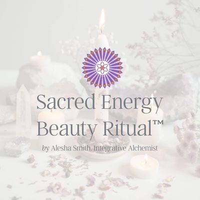 The Sacred Energy Beauty Ritual&trade; Training with Alesha Smith