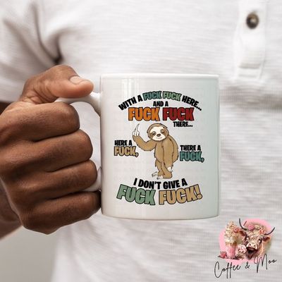 With A Fuck Fuck Here Sloth Mug Or Tumbler