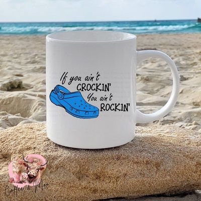 If You Ain&#039;t Crockin&#039; You Ain&#039;t Rockin&#039; Mug Or Tumbler - assorted colours available