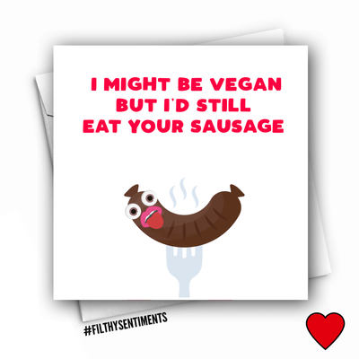 I Might Be Vegan But I&#039;s Still Eat Your Sausage Card