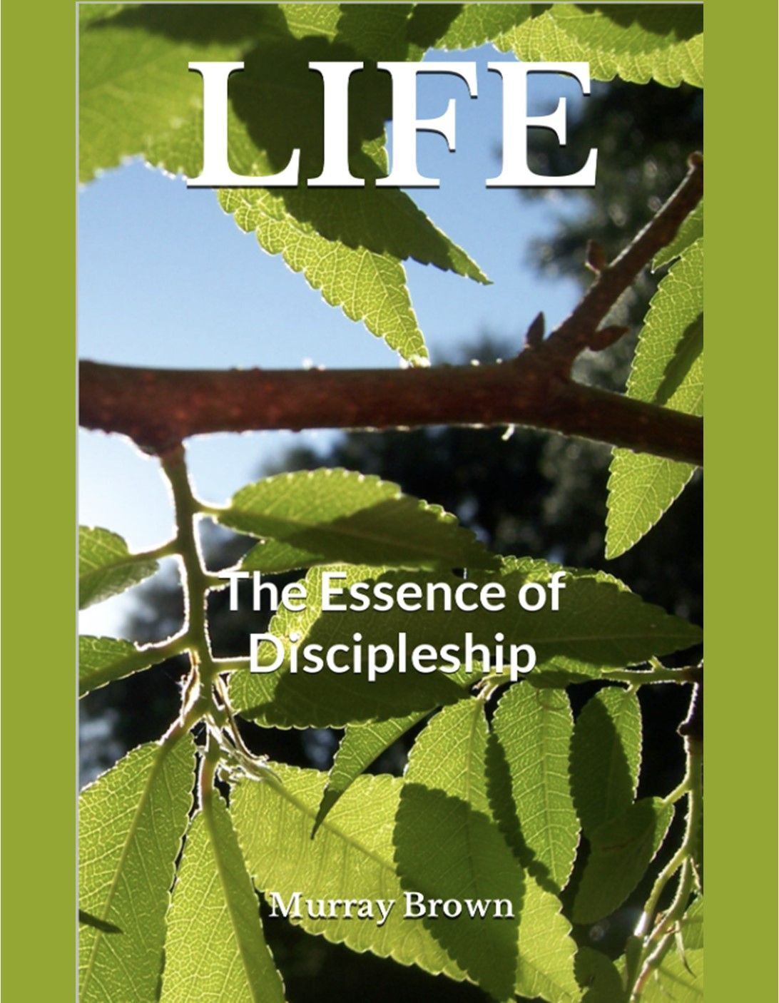 LIFE: The Essence of Discipleship
