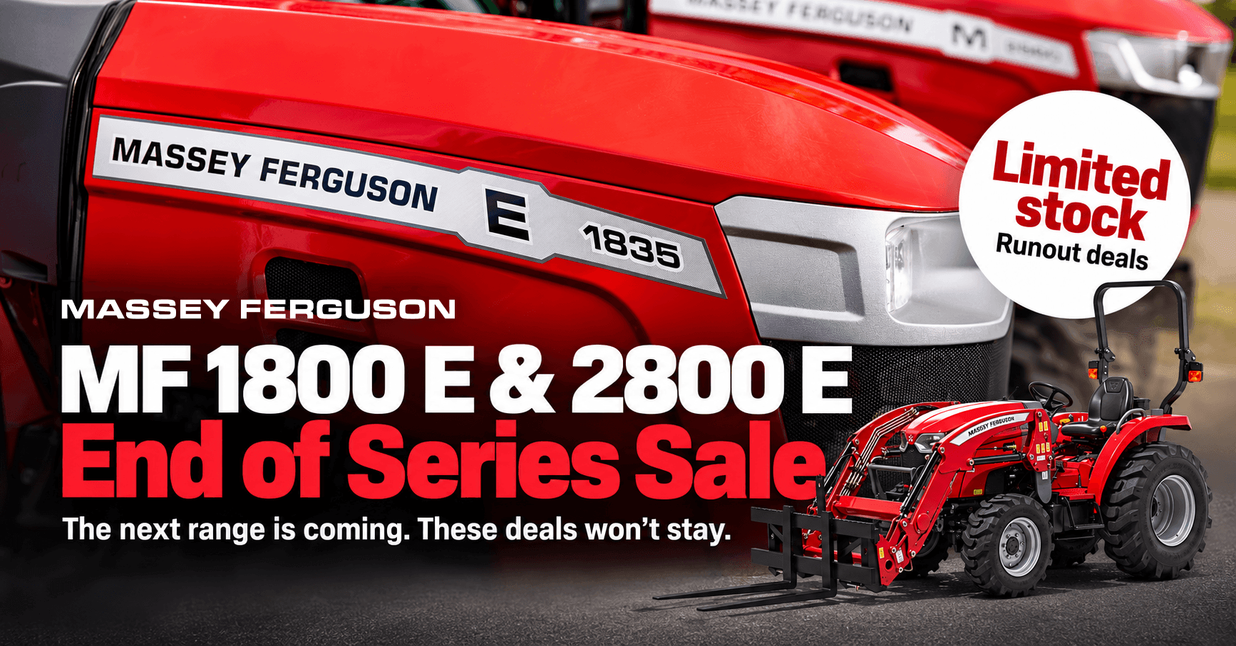 MF 1800 E & 2800 E End of Series Sale!